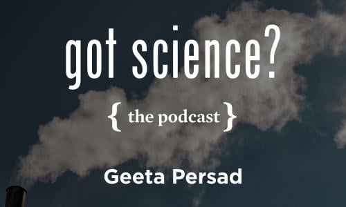 Got Science? The Podcast - Geeta Persad