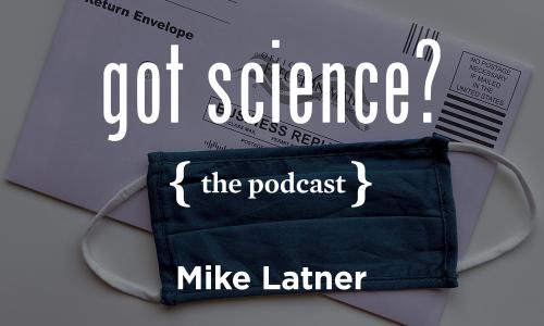 Got Science? The Podcast - Mike Latner