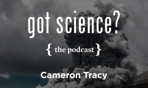 Got Science? The Podcast - Cameron Tracy