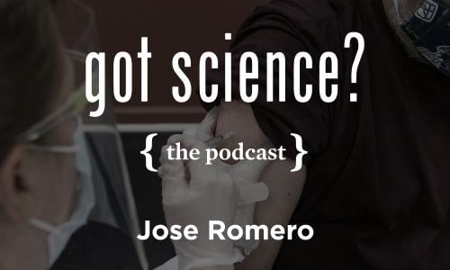 Got Science? The Podcast - Jose Romero