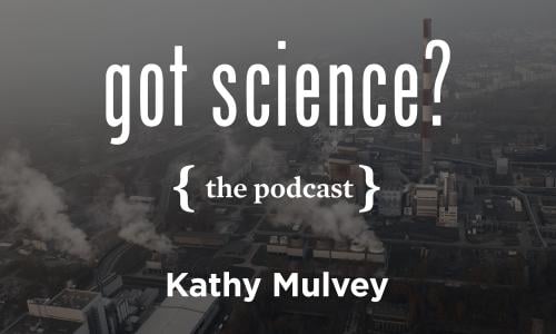 Got Science? The Podcast - Kathy Mulvey