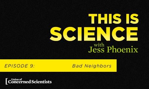 This is Science with Jess Phoenix Episode 9: Bad Neighbors